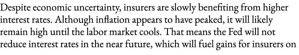 Despite economic uncertainty, insurers are slowly benefiting from higher interest rates. Although inflation appears t...