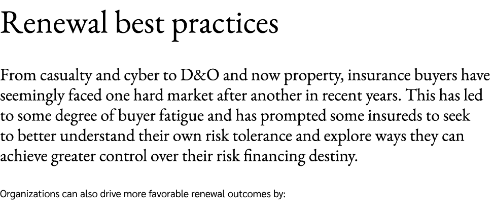 Renewal best practices From casualty and cyber to D&O and now property, insurance buyers have seemingly faced one har...