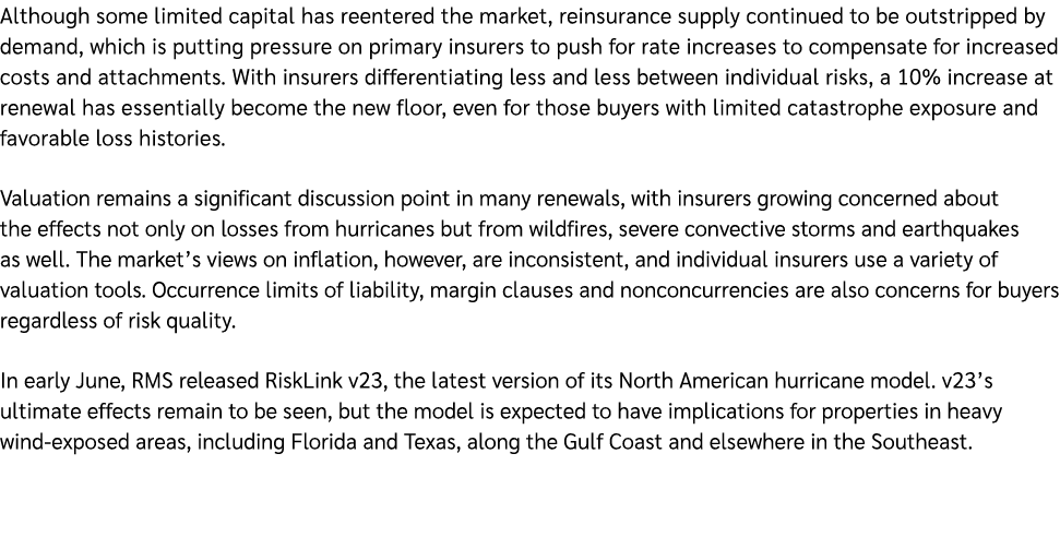 Although some limited capital has reentered the market, reinsurance supply continued to be outstripped by demand, whi...