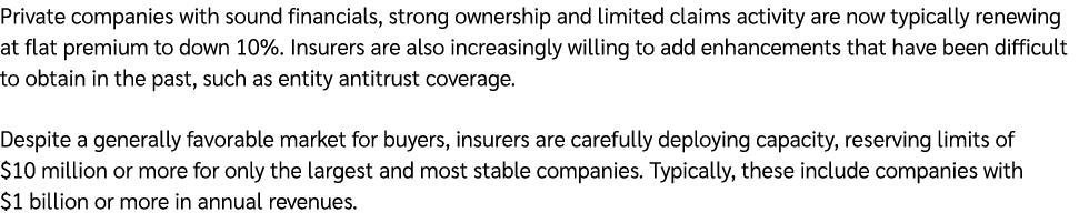 Private companies with sound financials, strong ownership and limited claims activity are now typically renewing at f...