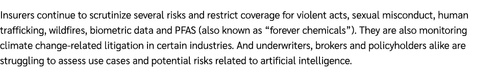 Insurers continue to scrutinize several risks and restrict coverage for violent acts, sexual misconduct, human traffi...